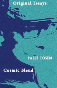 Original Essays Cosmic Blend Paris Tosen Author