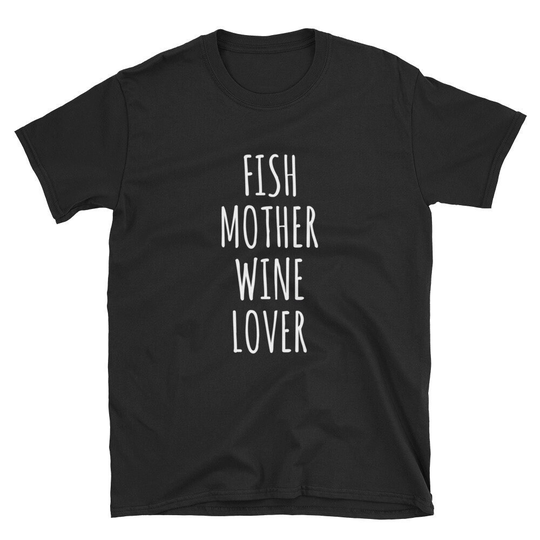 Fish Mother Wine Lover/Pet Shirt Wino Funny Cute T-Shirt Tee