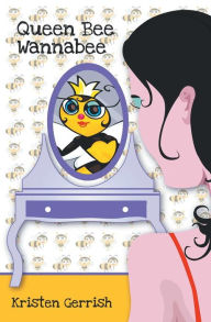 Queen Bee Wannabee Kristen Gerrish Author