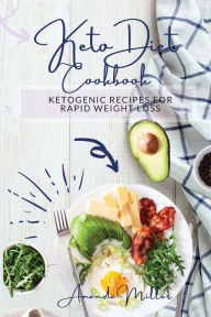 KETO DIET COOKBOOK: Ketogenic recipesfor rapid weight loss. Amanda Miller Author