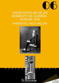 Visión estelar de un momento de guerra: Verdún 1916 Ramón del Valle-Inclán Author