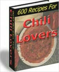 600 Chili Recipes Anonymous Author