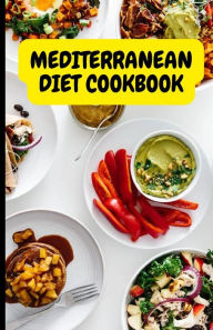 Mediterranean Diet Cookbook: Delicious and Healthy Recipes for a Balanced Lifestyle Bashir Buhari Author