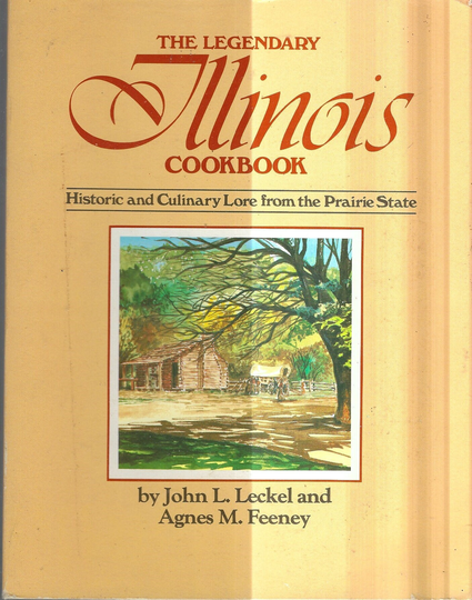 The Legendary Illinois Cookbook Vintage 1982 By John Leckel & Agnes M Feeney Il Favorite Recipes Collectible Cook Book With History & More