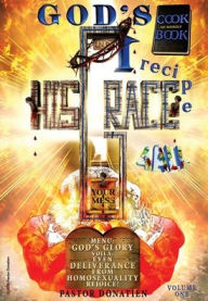 GOD'S COOK BOOK - 1 recipe 4 ALL: YOUR MESS + HIS GRACE - MENU: GOD'S GLORY - VOILÀ: EVEN DELIVERANCE FROM HOMOSEXUALITY - REJOICE! DONATIEN PASTOR A