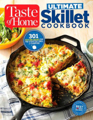 Taste of Home Ultimate Skillet Cookbook: From cast-iron classics to speedy stovetop suppers turn here for 325 sensational skillet recipes Taste of Hom