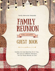 Family Reunion Guest Book: Guests Write And Sign In, Memories Keepsake, Special Gatherings And Events, Reunions Amy Newton Author