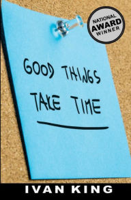 Good Things Take Time Ivan King Author