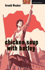 Chicken Soup with Barley Arnold Wesker Author