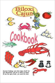The Biloxi Cajun Cookbook The Biloxi Cajun Author