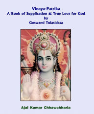 Vinaya-Patrika A Book of Supplication & True Love for God by Goswami Tulsidas Ajai Kumar Chhawchharia Author