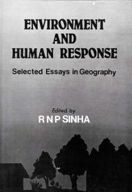 Environment And Human Response (Selected Essays In Geography) Ram Nandan P. Sinha Author