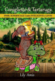 Coniglietto & Tartaruga, Snob e Superficiale Contro Inteligente e Lento Lily Amis Author