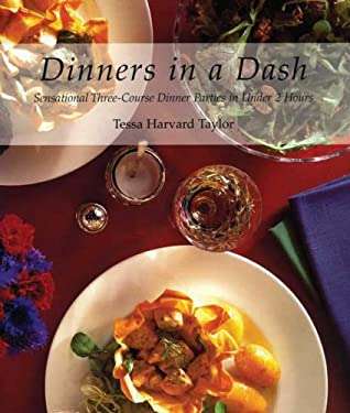 Dinners in a Dash : Sensational Three-Course Dinner Parties in under 2 Hours by Tessa Harvard Taylor