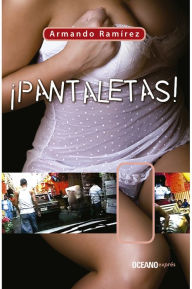 ¡Pantaletas! Armando Ramírez Author
