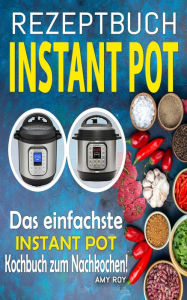 Rezeptbuch Instant Pot Amy ROY Author