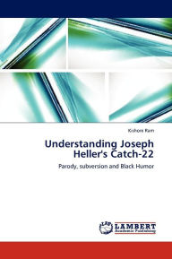 Understanding Joseph Heller's Catch-22 Ram Kishore Author