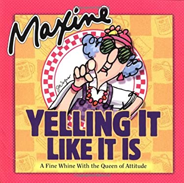 Maxine - Yelling it Like It Is : A Fine Whine with the Queen of Attitude by John, Campbell, Maxine Wagner