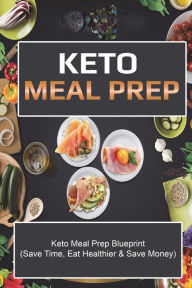 Keto Meal Prep: Save Time Save Money And Eat Healthier Jennie Watts Author