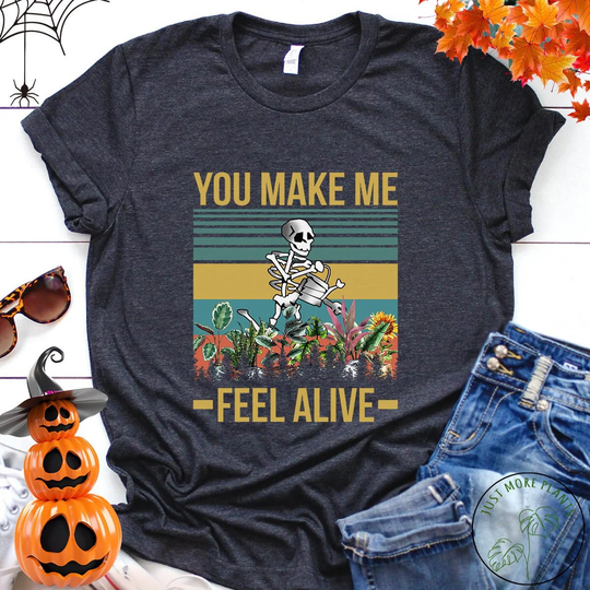 Plant Shirt, You Make Me Feel Alive, Gift, Lover, Lover Mom, Mom Gift For Planter, Lady