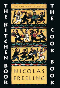The Kitchen Book & the Cook Book Nicholas Freeling Author