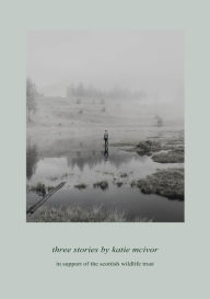 Three Stories by Katie McIvor Katie McIvor Author