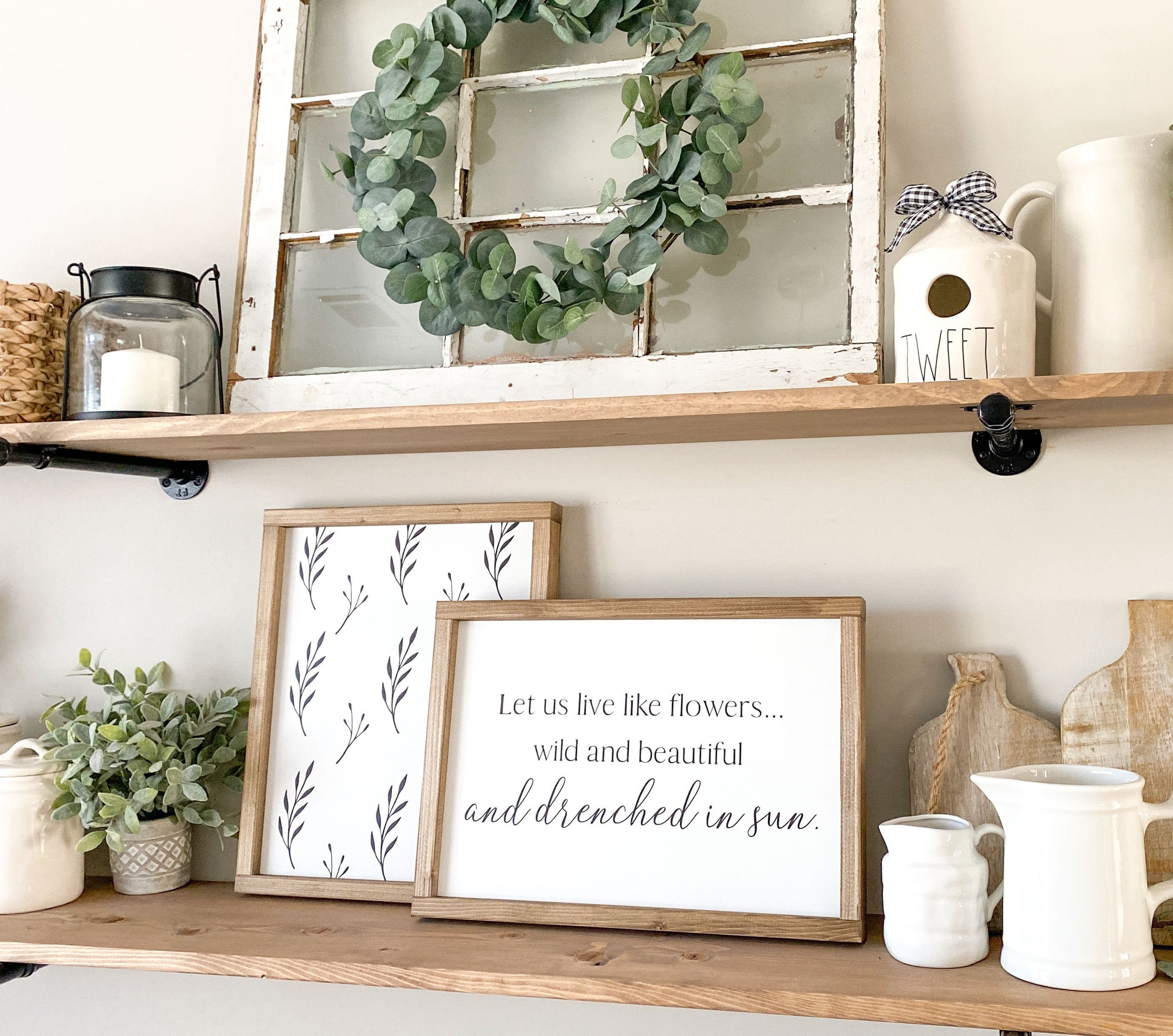 Let Us Live Like Flowers Sign | Wild & Beautiful Drenched in Sun Farmhouse Spring Botanical Wildflowers Mantle