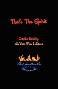 That's the Spirit: Creative Sauteing with Beer, Wine and Liquor Chef Ho Author