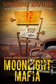 Moonlight Mafia (A Dick Moonlight PI Series Short) Vincent Zandri Author