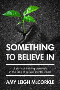 Something to Believe In Amy McCorkle Author