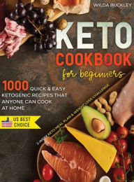 KETO COOKBOOK FOR BEGINNERS Wilda Buckley Author