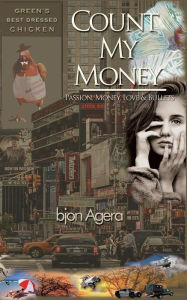 Count My Money: Passion, Money, Love and Bullets bjon Agera Author