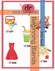 Beginning Blends: KIDS LEARNING Ezaz Syed Author