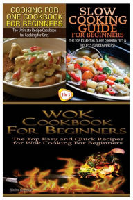 Cooking for One Cookbook for Beginners & Slow Cooking Guide for Beginners & Wok Cookbook for Beginners Claire Daniels Author