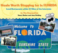 Meals Worth Stopping for in Florida: Local Restaurants Within 10 Miles Of The Interstate Nancy Barber Author