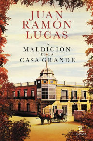 La maldición de la Casa Grande Juan Ramón Lucas Fernández Author