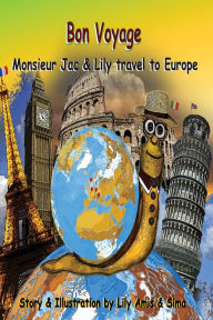Bon Voyage: Monsieur Jac & Lily Travel to Europe Lily Amis Author