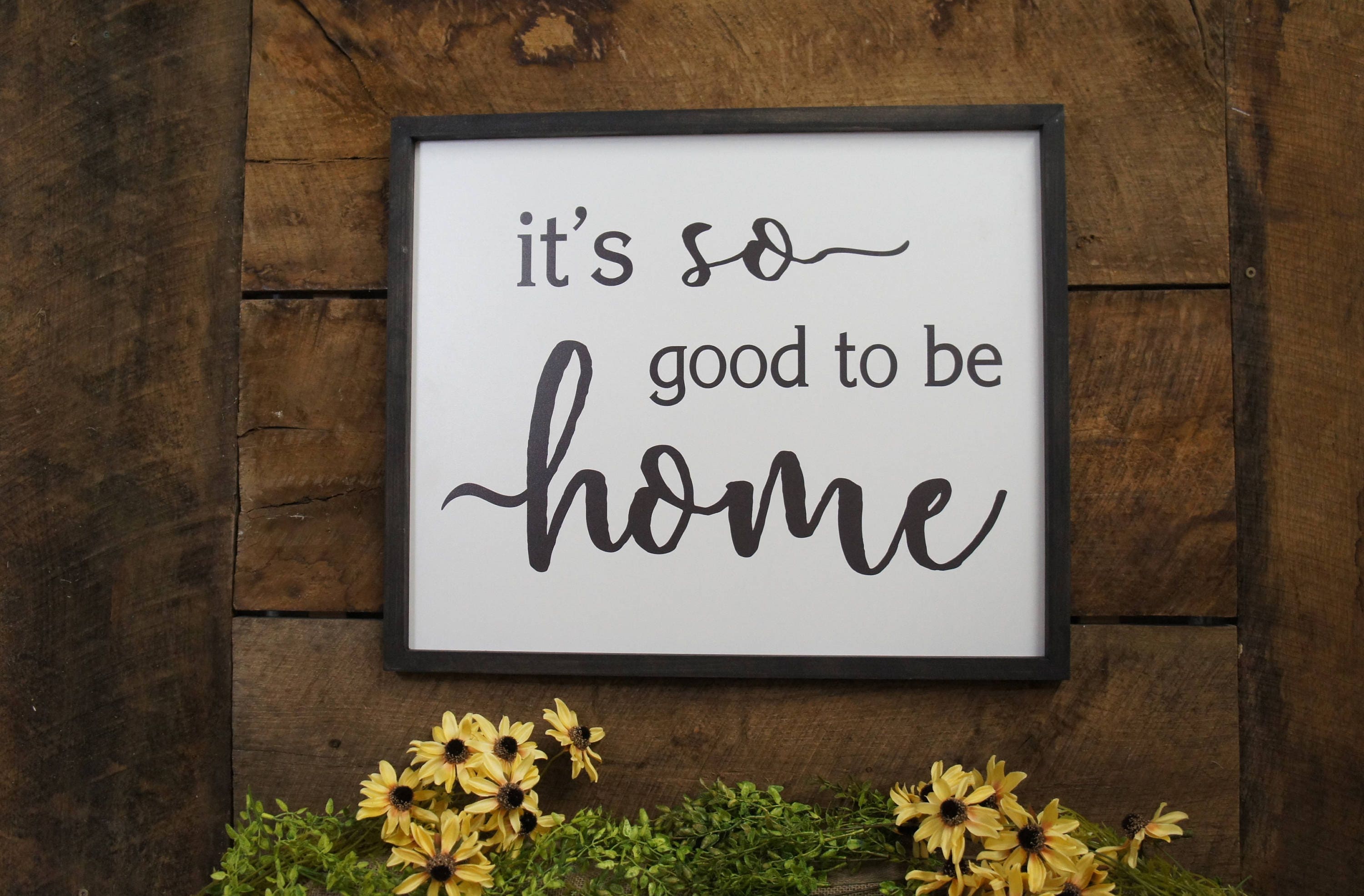 It's So Good To Be Home Rustic Framed Sign Livingroom Black Print Free Chgs Farmhouse Designs Style & Classy 20x24