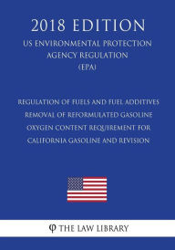 Regulation of Fuels and Fuel Additives - Removal of Reformulated Gasoline Oxygen Content Requirement for California Gasoline and Revision (US Environm