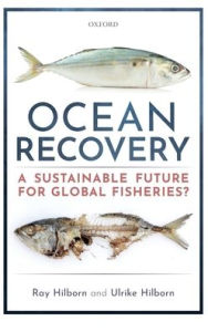 Ocean Recovery: A sustainable future for global fisheries? Ray Hilborn Author
