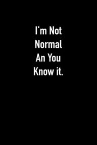 I'm Not Normal An You Know it. Buddy Laugh Publishing Author