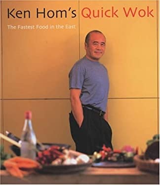 Ken Hom's Quick Wok : The Fastest Food in the East by Ken Hom