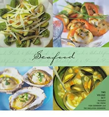 Seafood : The Fresh Fish Cookbook/The Shellfish Cookbook