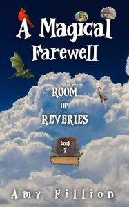 A Magical Farewell (Room of Reveries, #7) Amy Fillion Author