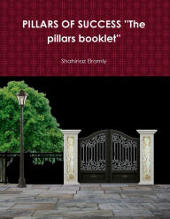 PILLARS OF SUCCESS The pillars booklet: Pillars Booklet Shahinaz El Ramly Author