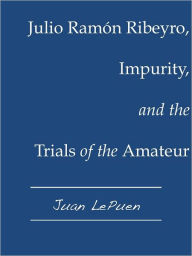 Julio Ramón Ribeyro, Impurity, and the Trials of the Amateur Juan LePuen Author