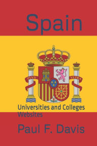 Spain: Universities and Colleges Websites Paul F. Davis Author