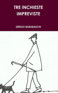 TRE INCHIESTE IMPREVISTE SERGIO BARABASCHI Author
