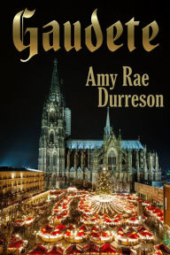 Gaudete Amy Rae Durreson Author