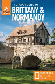 The Rough Guide to Brittany & Normandy (Travel Guide with Free eBook) Rough Guides Author